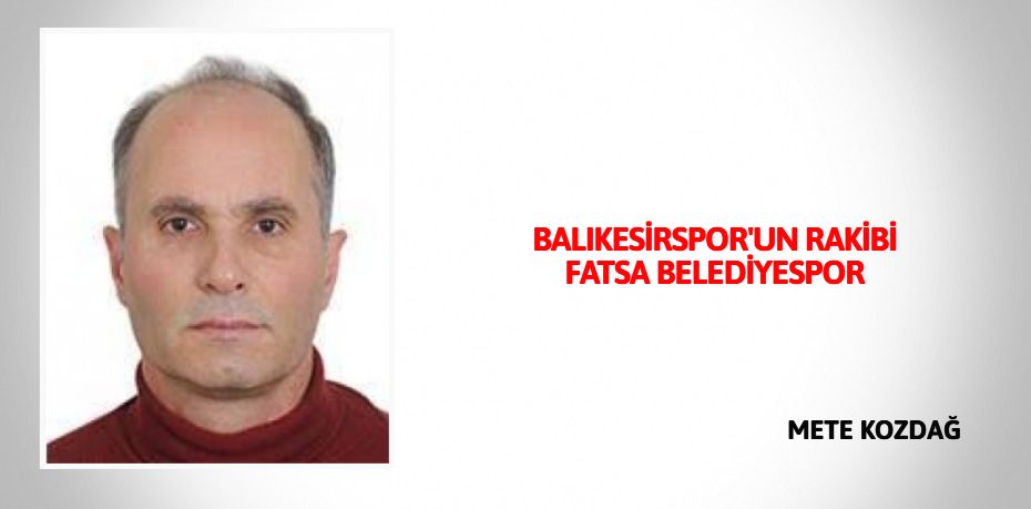 BALIKESİRSPOR'UN RAKİBİ FATSA BELEDİYESPOR