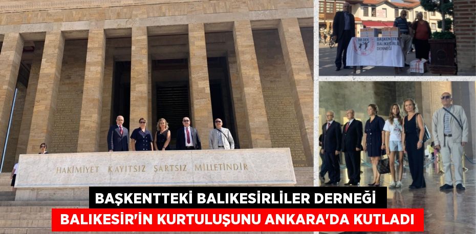 BAŞKENTTEKİ BALIKESİRLİLER DERNEĞİ   BALIKESİR’İN KURTULUŞUNU ANKARA’DA KUTLADI