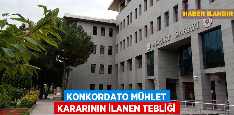 Konkordato mühlet kararının ilanen tebliği