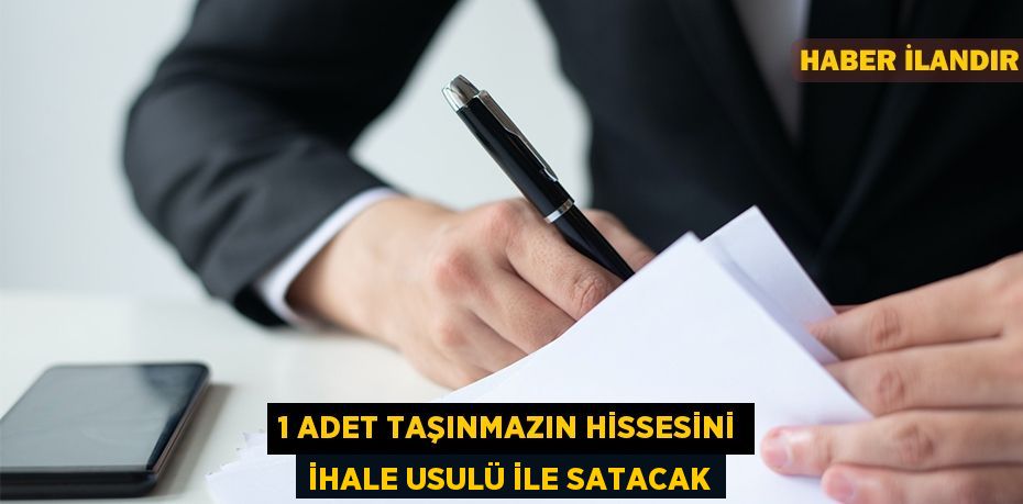 1 adet taşınmazın hissesini ihale usulü ile satacak