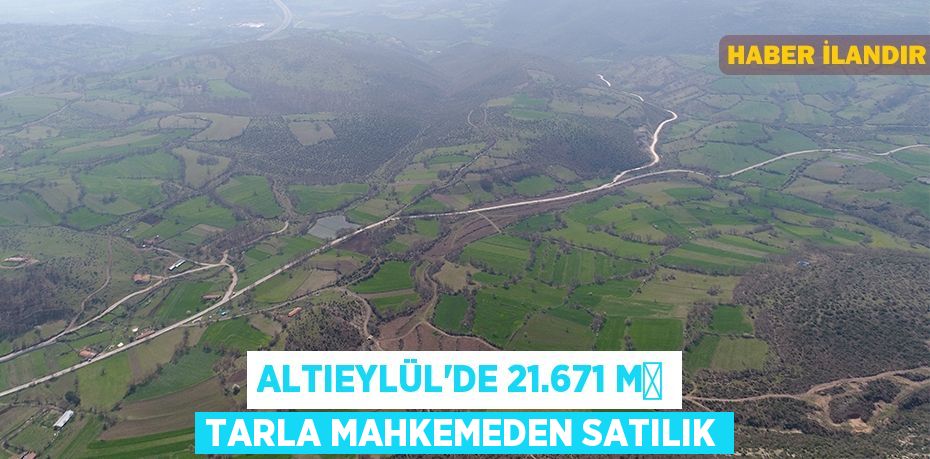 Altıeylül'de 21.671 m² tarla mahkemeden satılık