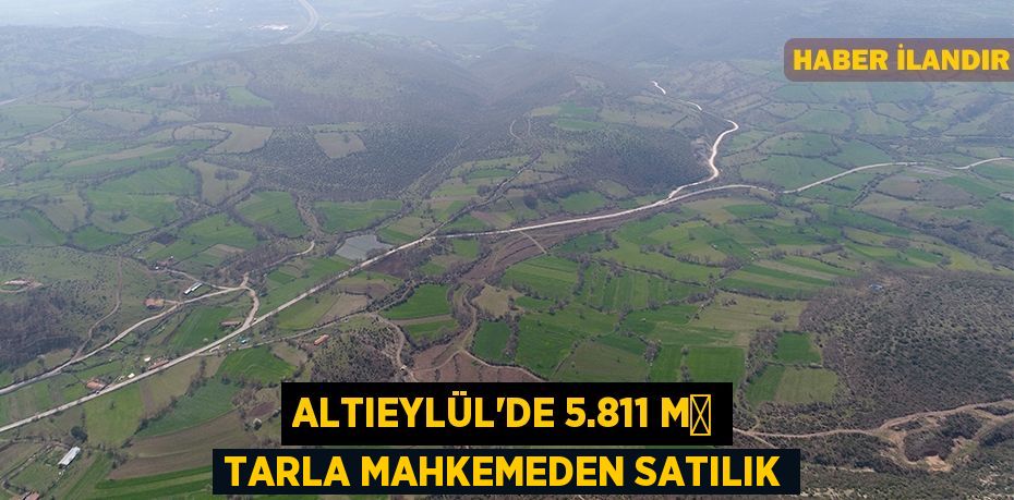 Altıeylül'de 5.811 m² tarla mahkemeden satılık