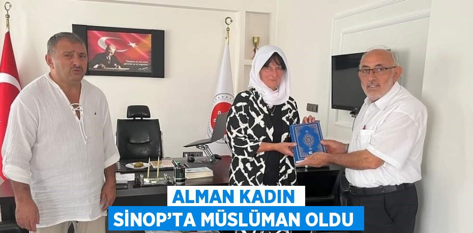 ALMAN KADIN SİNOP’TA MÜSLÜMAN OLDU