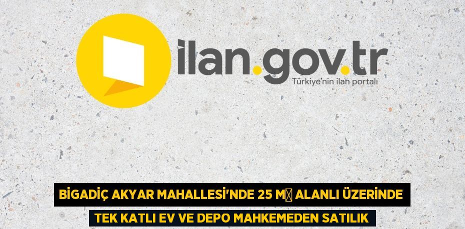 Bigadiç Akyar Mahallesi'nde 25 m² alanlı üzerinde tek katlı ev ve depo mahkemeden satılık