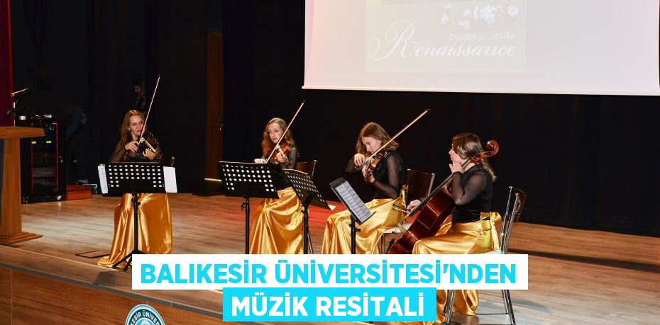 BALIKESİR ÜNİVERSİTESİ’NDEN MÜZİK RESİTALİ