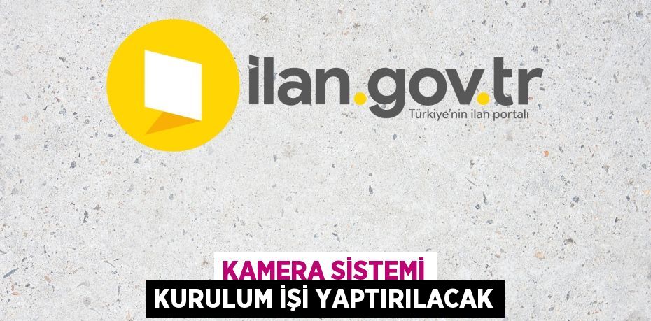 Kamera sistemi kurulum işi yaptırılacak