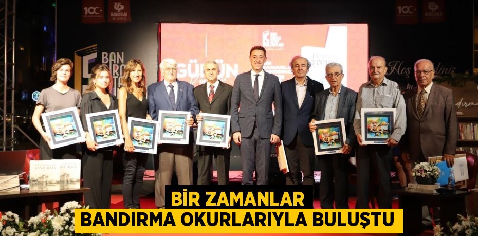 BİR ZAMANLAR BANDIRMA OKURLARIYLA BULUŞTU