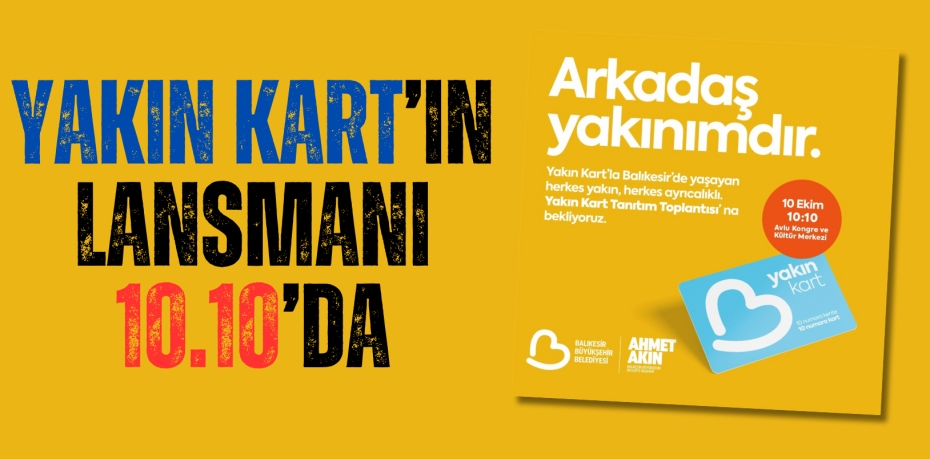 YAKIN KART’IN LANSMANI 10.10’DA