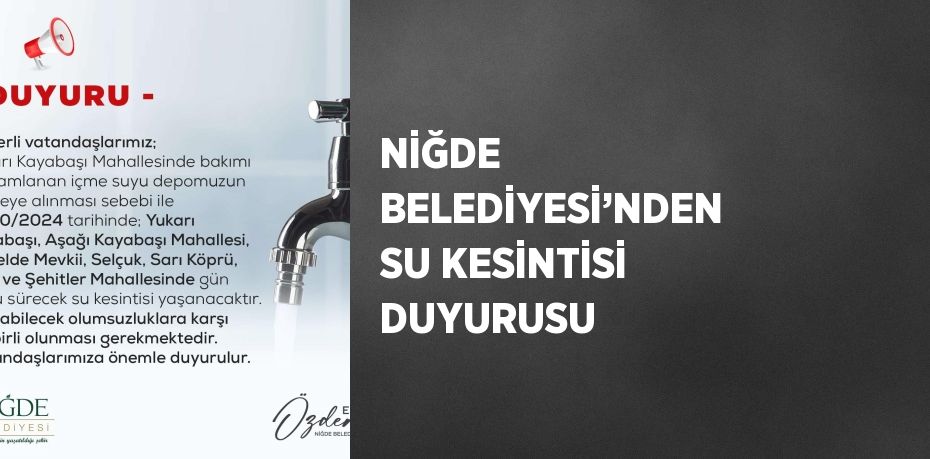 NİĞDE BELEDİYESİ’NDEN SU KESİNTİSİ DUYURUSU