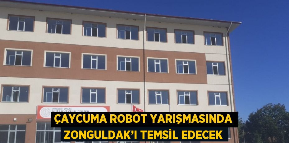 ÇAYCUMA ROBOT YARIŞMASINDA ZONGULDAK’I TEMSİL EDECEK