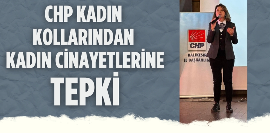 CHP KADIN KOLLARINDAN KADIN CİNAYETLERİNE TEPKİ