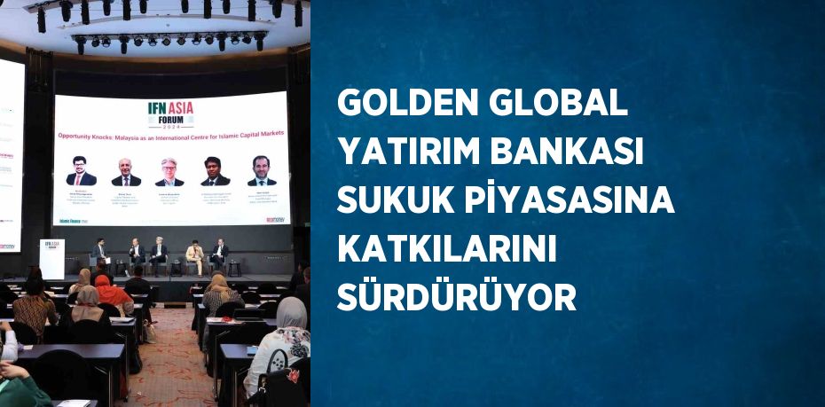 GOLDEN GLOBAL YATIRIM BANKASI SUKUK PİYASASINA KATKILARINI SÜRDÜRÜYOR