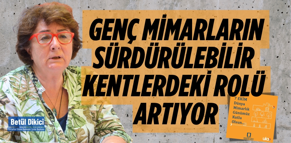 GENÇ MİMARLARIN SÜRDÜRÜLEBİLİR  KENTLERDEKİ ROLÜ ARTIYOR