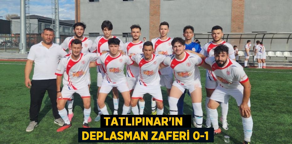 TATLIPINAR’IN  DEPLASMAN ZAFERİ 0-1