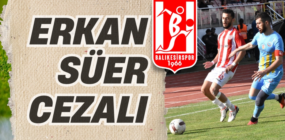 ERKAN SÜER CEZALI