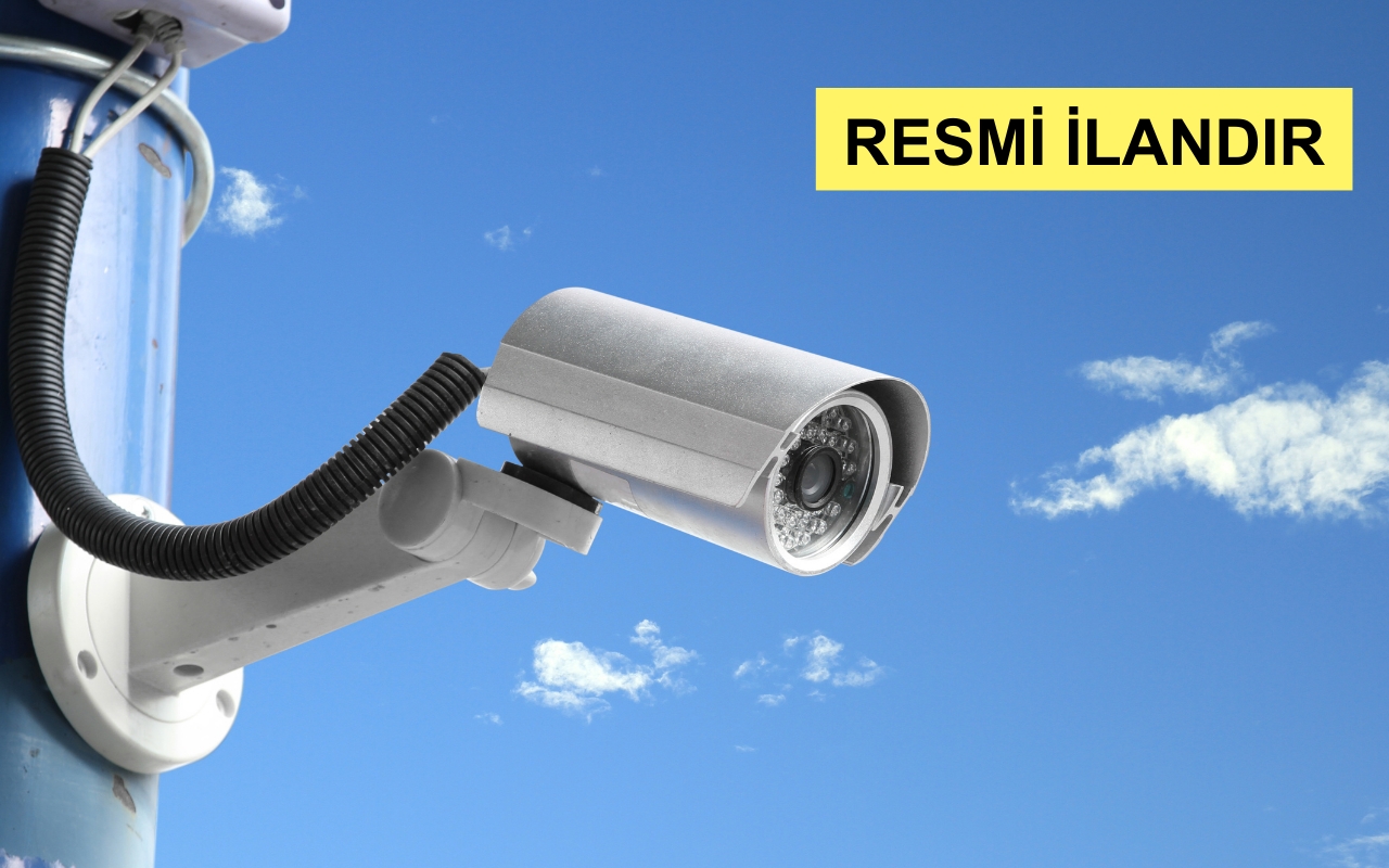 GÜVENLİK KAMERASI VE EKİPMANLARI SATIN ALINACAKTIR