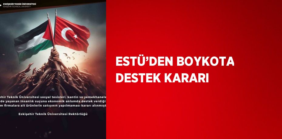 ESTÜ’DEN BOYKOTA DESTEK KARARI