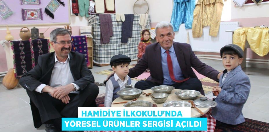 HAMİDİYE İLKOKULU’NDA   YÖRESEL ÜRÜNLER SERGİSİ AÇILDI