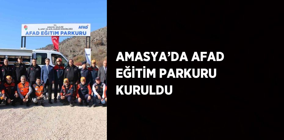 AMASYA’DA AFAD EĞİTİM PARKURU KURULDU