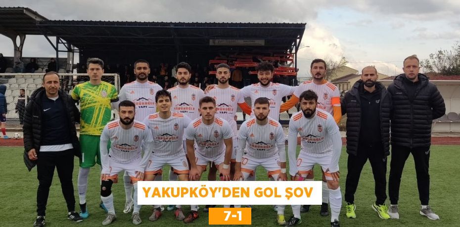 YAKUPKÖY’DEN GOL ŞOV    7-1