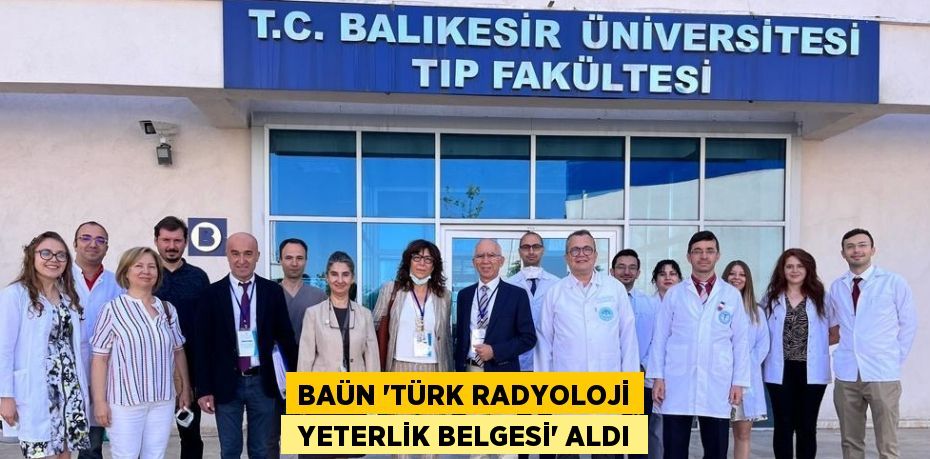 BAÜN ‘TÜRK RADYOLOJİ  YETERLİK BELGESİ’ ALDI