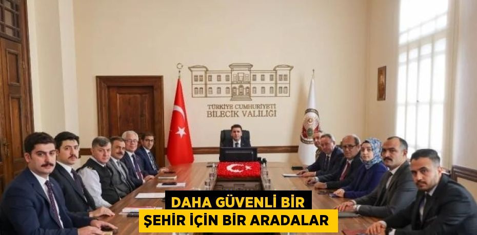 DAHA GÜVENLİ BİR ŞEHİR İÇİN BİR ARADALAR