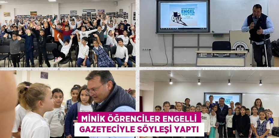 MİNİK ÖĞRENCİLER ENGELLİ  GAZETECİYLE SÖYLEŞİ YAPTI