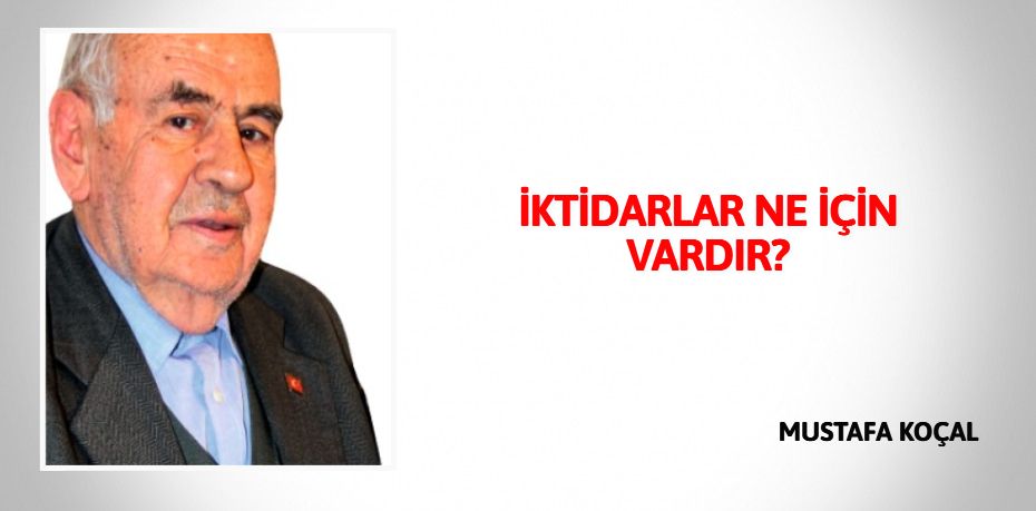 İKTİDARLAR NE İÇİN VARDIR?