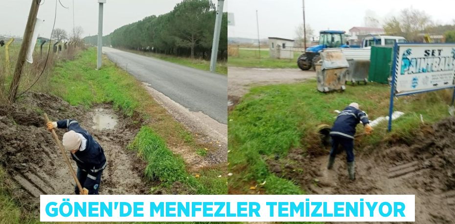 GÖNEN’DE MENFEZLER TEMİZLENİYOR