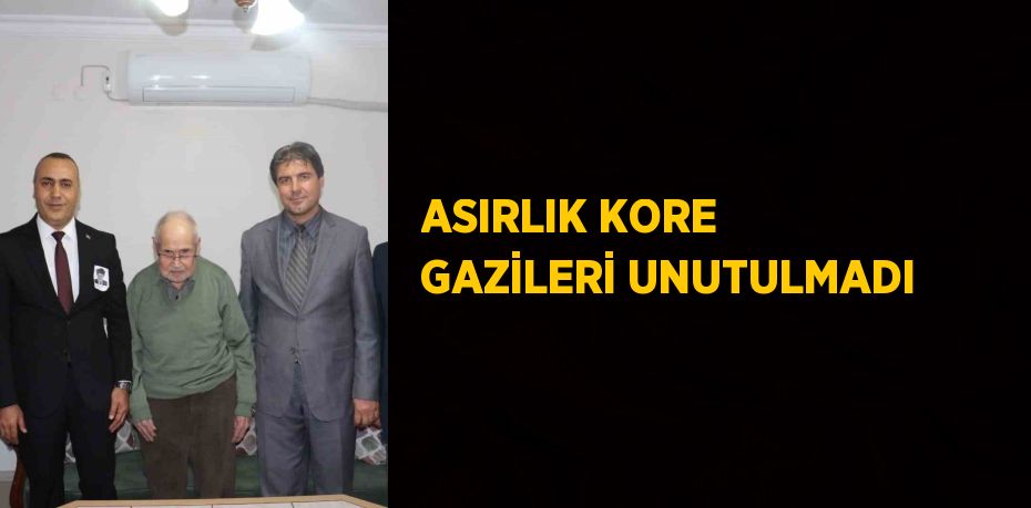 ASIRLIK KORE GAZİLERİ UNUTULMADI