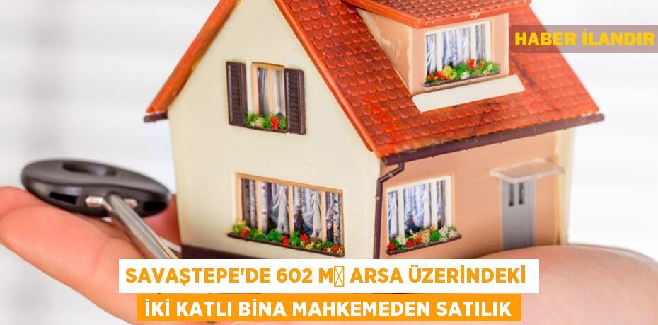 Savaştepe'de 602 m² arsa üzerindeki iki katlı bina mahkemeden satılık