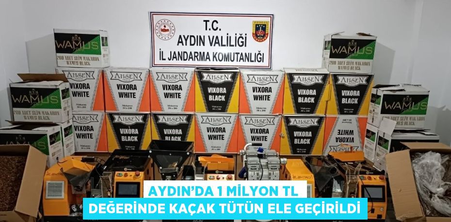 AYDIN’DA 1 MİLYON TL DEĞERİNDE KAÇAK TÜTÜN ELE GEÇİRİLDİ