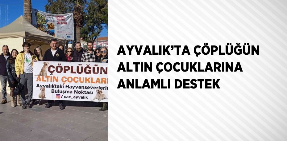 AYVALIK’TA ÇÖPLÜĞÜN ALTIN ÇOCUKLARINA ANLAMLI DESTEK