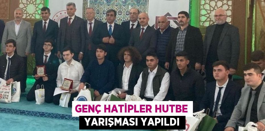 GENÇ HATİPLER HUTBE  YARIŞMASI YAPILDI