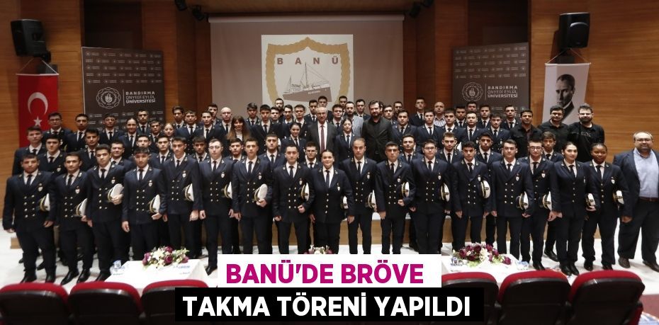 BANÜ’DE BRÖVE  TAKMA TÖRENİ YAPILDI