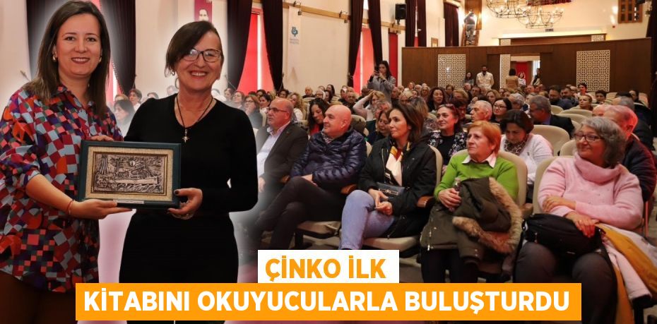 ÇİNKO İLK KİTABINI OKUYUCULARLA BULUŞTURDU