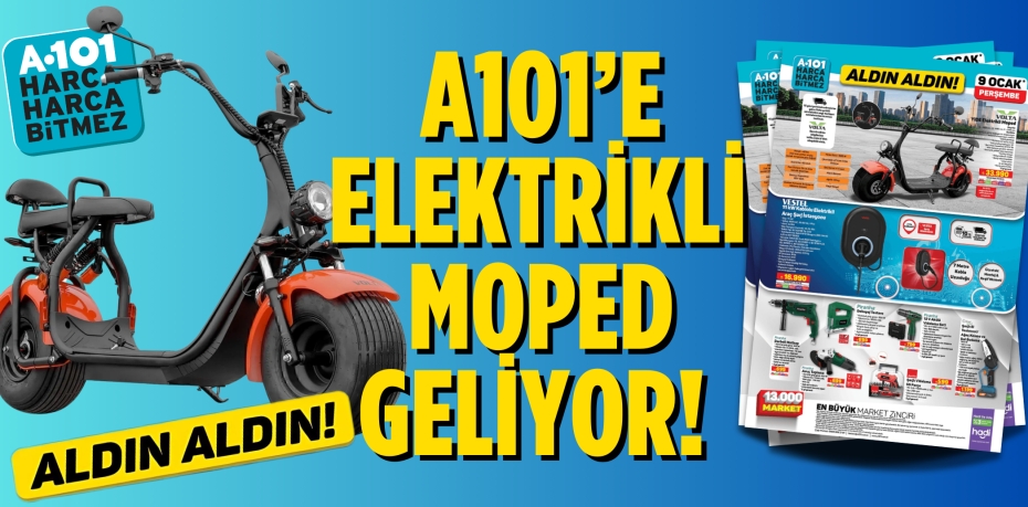 A101’E ELEKTRİKLİ  MOPED GELİYOR!