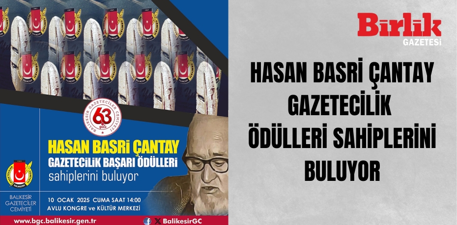 Medyanın kalbi Balıkesir'de atıyor HASAN BASRİ ÇANTAY GAZETECİLİK  ÖDÜLLERİ SAHİPLERİNİ BULUYOR