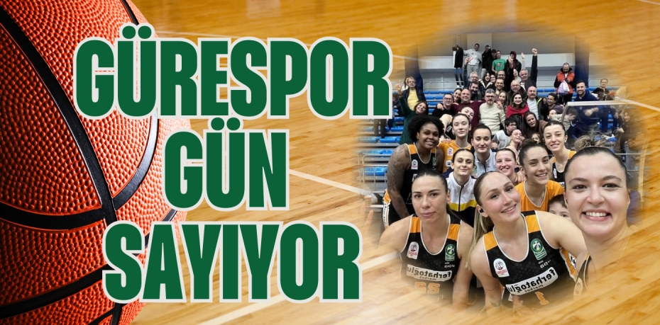 GÜRESPOR GÜN SAYIYOR