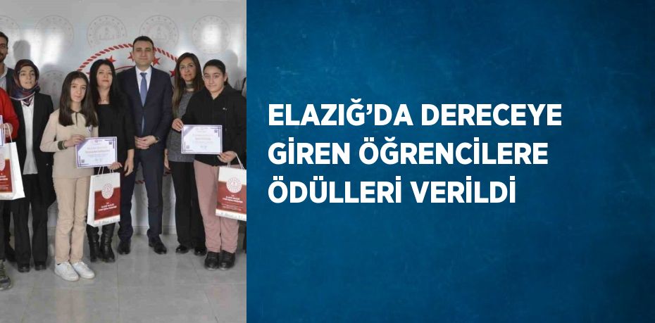 ELAZIĞ’DA DERECEYE GİREN ÖĞRENCİLERE ÖDÜLLERİ VERİLDİ