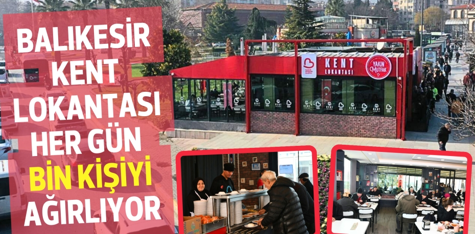 BALIKESİR KENT LOKANTASI HER GÜN BİN KİŞİYİ AĞIRLIYOR