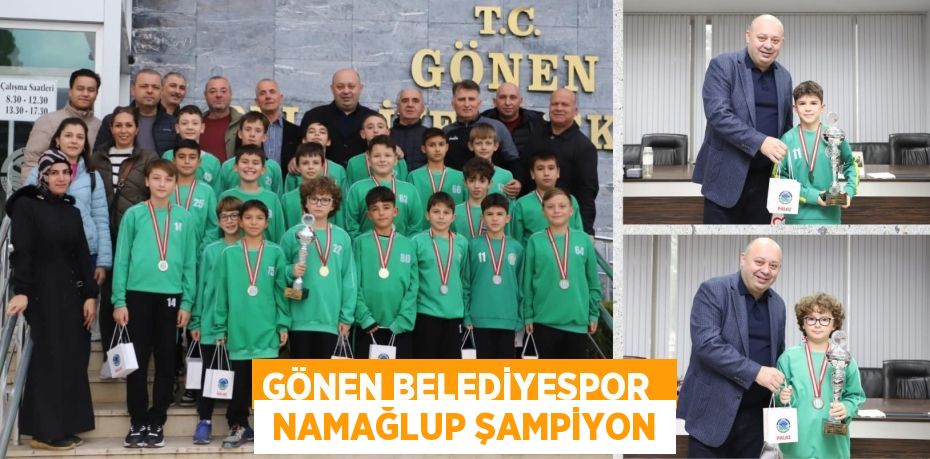 GÖNEN BELEDİYESPOR   NAMAĞLUP ŞAMPİYON