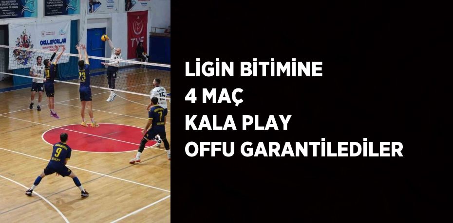 LİGİN BİTİMİNE 4 MAÇ KALA PLAY OFFU GARANTİLEDİLER