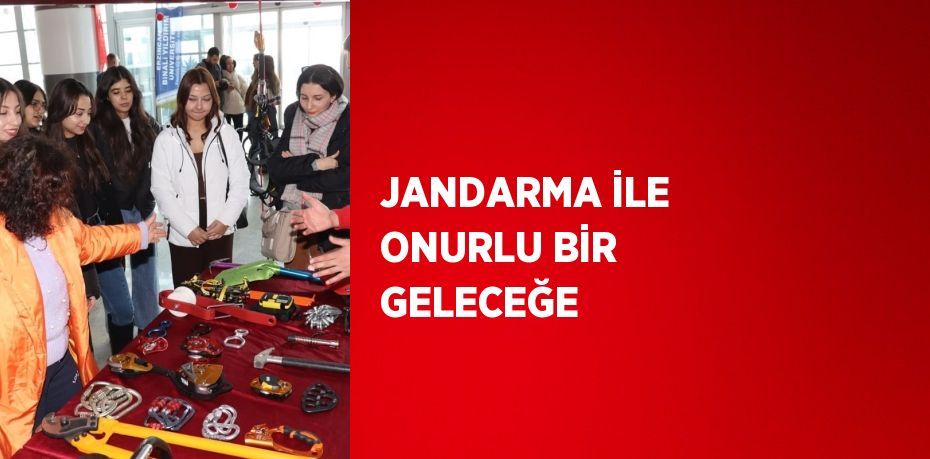 JANDARMA İLE ONURLU BİR GELECEĞE