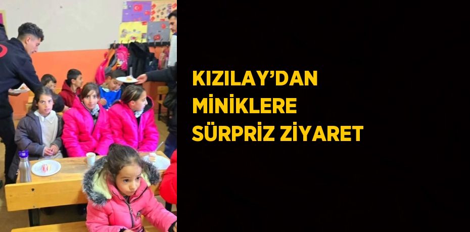 KIZILAY’DAN MİNİKLERE SÜRPRİZ ZİYARET