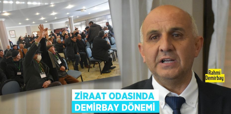 ZİRAAT ODASINDA DEMİRBAY DÖNEMİ