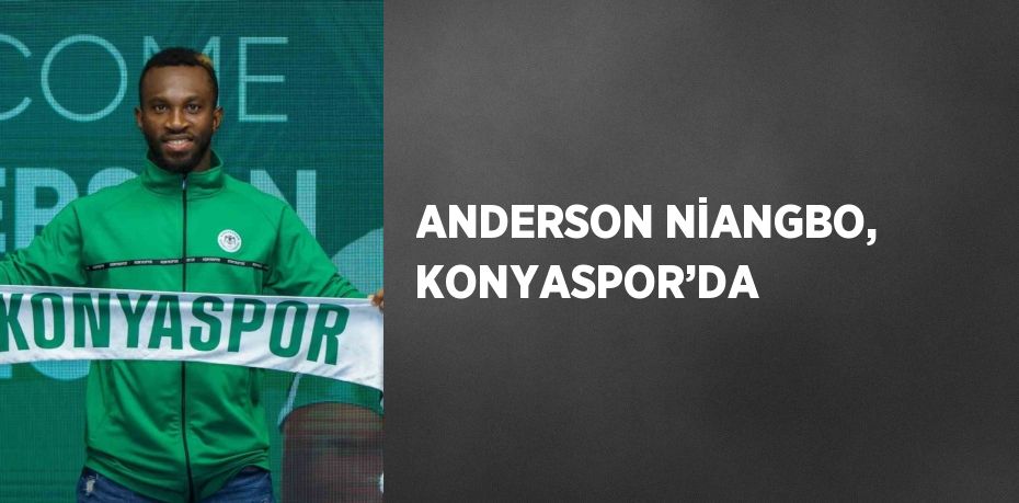 ANDERSON NİANGBO, KONYASPOR’DA