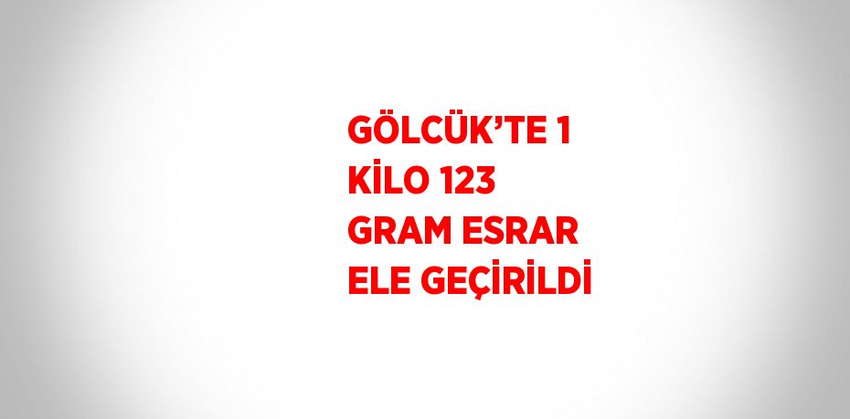 GÖLCÜK’TE 1 KİLO 123 GRAM ESRAR ELE GEÇİRİLDİ