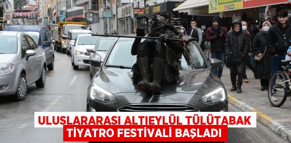 ULUSLARARASI ALTIEYLÜL TÜLÜTABAK TİYATRO FESTİVALİ BAŞLADI