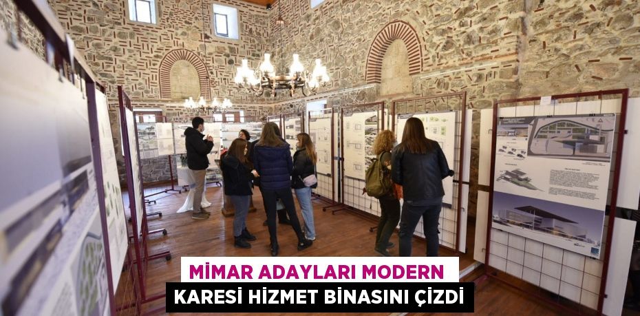 MİMAR ADAYLARI MODERN  KARESİ HİZMET BİNASINI ÇİZDİ